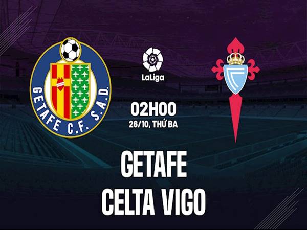 Nhận định kết quả Getafe vs Celta Vigo, 02h00 ngày 26/10