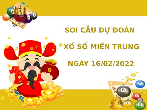 Soi cầu dự đoán XSMT ngày 16/2/2022 hôm nay chính xác