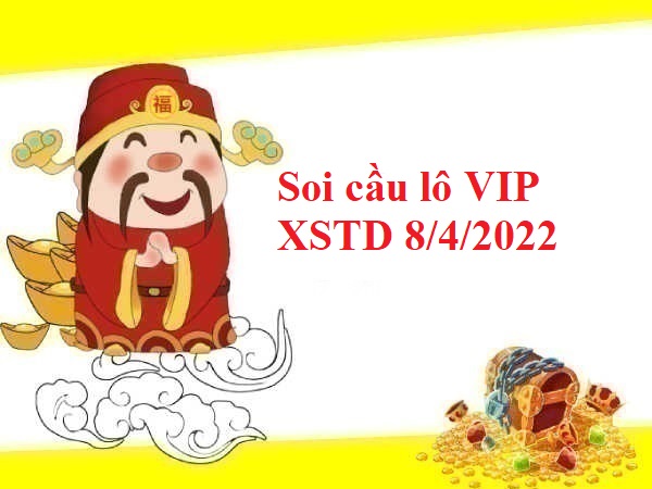 Soi cầu lô VIP XSTD 8/4/2022