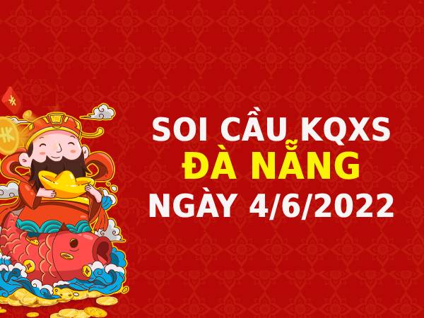 Soi cầu xổ số Đà Nẵng ngày 4/6/2022 thứ 7 hôm nay
