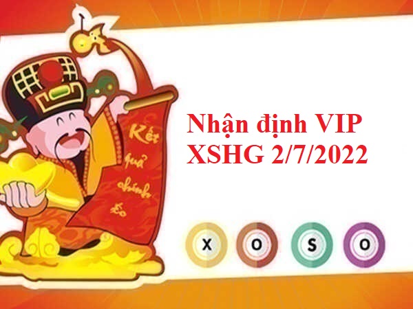 Nhận định VIP KQXSHG 2/7/2022