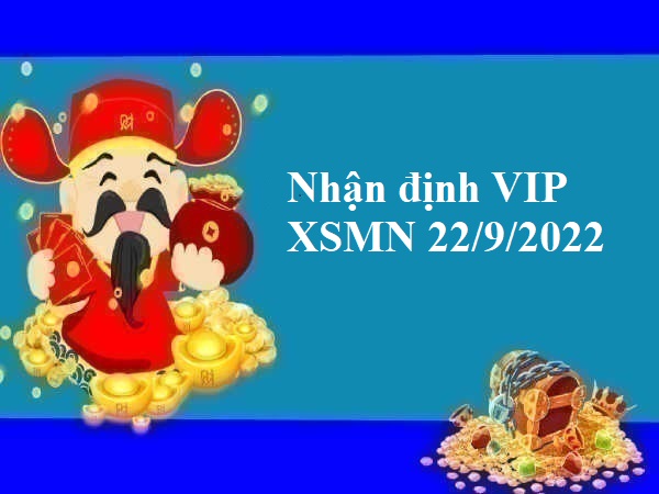 Nhận định VIP KQXSMN 22/9/2022