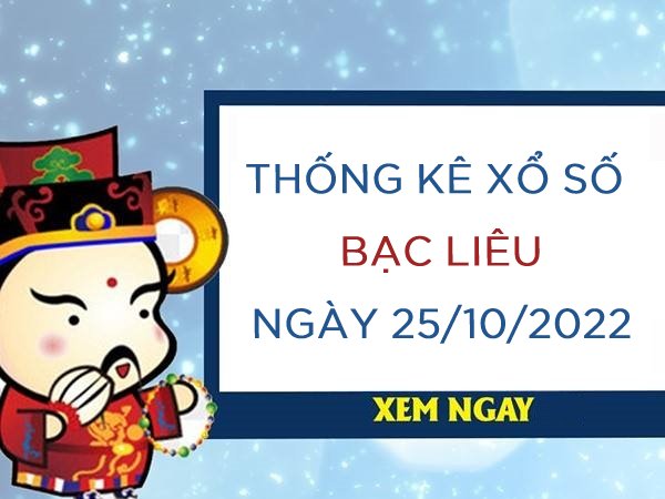 Thống kê xổ số Bạc Liêu ngày 25/10/2022 thứ 3 hôm nay