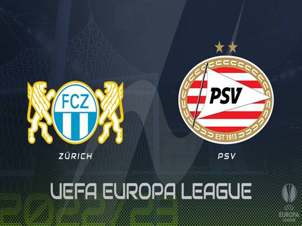 Nhận định bóng đá Zurich vs PSV Eindhoven (23h45 ngày 6/10)