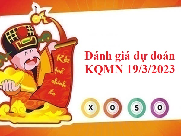Đánh giá dự đoán KQMN 19/3/2023