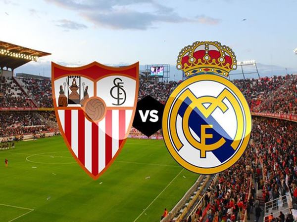 Nhận định Sevilla vs Real Madrid