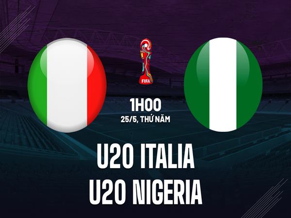 Nhận định U20 Italia vs U20 Nigeria